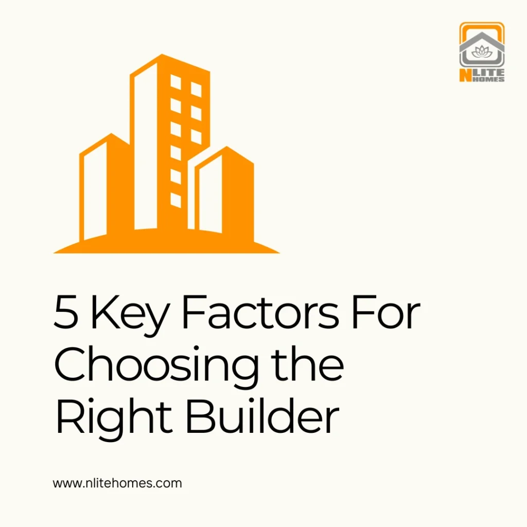 5 Key Factors For Choosing the Right Home Builder